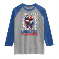 Juneteenth 1865 Emancipated Liberated Unapologetic Raglan Shirt Hand Fist Juneteenth Flag