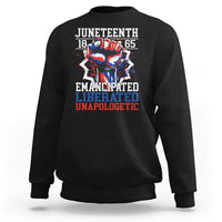 Juneteenth 1865 Emancipated Liberated Unapologetic Sweatshirt Hand Fist Juneteenth Flag