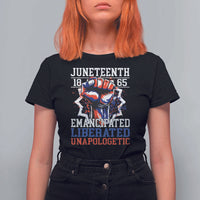 Juneteenth 1865 Emancipated Liberated Unapologetic T Shirt For Women Hand Fist Juneteenth Flag