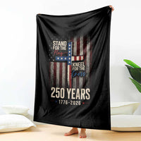 God 250th Anniversary USA Throw Blanket Stand For The Flag Kneel For The Cross