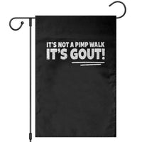 It Is Not A Pimp Walk It Is Gout Garden Flag Old Man Medical Humor