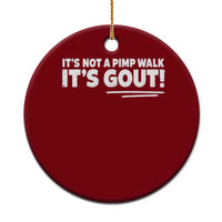 It Is Not A Pimp Walk It Is Gout Ceramic Ornament Old Man Medical Humor