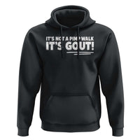 It Is Not A Pimp Walk It Is Gout Hoodie Old Man Medical Humor