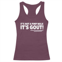 It Is Not A Pimp Walk It Is Gout Racerback Tank Top Old Man Medical Humor