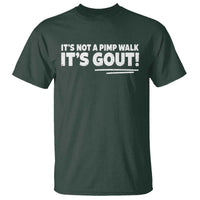 It Is Not A Pimp Walk It Is Gout T Shirt Old Man Medical Humor