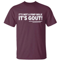 It Is Not A Pimp Walk It Is Gout T Shirt Old Man Medical Humor