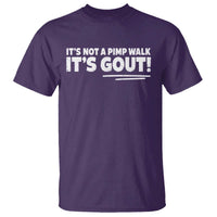 It Is Not A Pimp Walk It Is Gout T Shirt Old Man Medical Humor