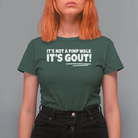 It Is Not A Pimp Walk It Is Gout T Shirt For Women Old Man Medical Humor