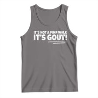 It Is Not A Pimp Walk It Is Gout Tank Top Old Man Medical Humor