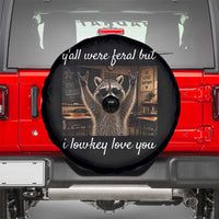 Y'all Were Feral But I Lowkey Love You Spare Tire Cover Funny Raccoon Teacher
