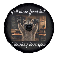 Y'all Were Feral But I Lowkey Love You Spare Tire Cover Funny Raccoon Teacher