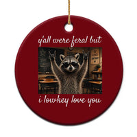 Y'all Were Feral But I Lowkey Love You Ceramic Ornament Funny Raccoon Teacher