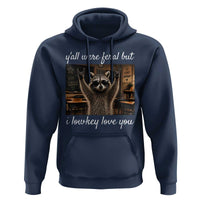 Y'all Were Feral But I Lowkey Love You Hoodie Funny Raccoon Teacher