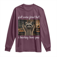 Y'all Were Feral But I Lowkey Love You Long Sleeve Shirt Funny Raccoon Teacher