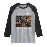 Y'all Were Feral But I Lowkey Love You Raglan Shirt Funny Raccoon Teacher
