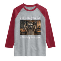 Y'all Were Feral But I Lowkey Love You Raglan Shirt Funny Raccoon Teacher
