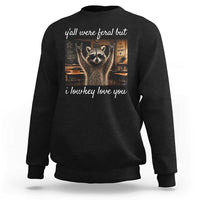 Y'all Were Feral But I Lowkey Love You Sweatshirt Funny Raccoon Teacher