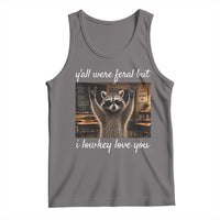 Y'all Were Feral But I Lowkey Love You Tank Top Funny Raccoon Teacher
