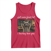 Y'all Were Feral But I Lowkey Love You Tank Top Funny Raccoon Teacher