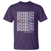 Disability Is Not A Bad Word T Shirt July Pride Month - Wonder Print Shop