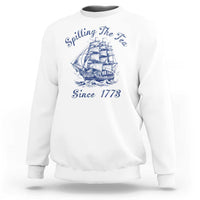 Funny 4th Of July Sweatshirt Spilling The Tea Since 1773 History Ship - Wonder Print Shop