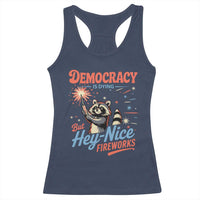 Funny Democracy Is Dying But Hey Nice Fireworks Racerback Tank Top Racoon 4th Of July - Wonder Print Shop