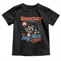 Funny Democracy Is Dying But Hey Nice Fireworks Toddler T Shirt Racoon 4th Of July - Wonder Print Shop