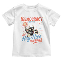 Funny Democracy Is Dying But Hey Nice Fireworks Toddler T Shirt Racoon 4th Of July - Wonder Print Shop