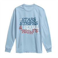 Stars Stripes And Equal Rights Long Sleeve Shirt 4th Of July Liberal American - Wonder Print Shop
