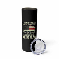 Funny I Identify As An American Patriot And This Is My Pride Flag Skinny Tumbler - Wonder Print Shop