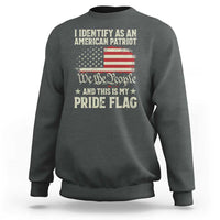 Funny I Identify As An American Patriot And This Is My Pride Flag Sweatshirt - Wonder Print Shop
