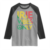 Irie Vibes Only Raglan Shirt Rasta Reggae Roots Flag Music - Wonder Print Shop