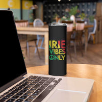 Irie Vibes Only Skinny Tumbler Rasta Reggae Roots Flag Music - Wonder Print Shop