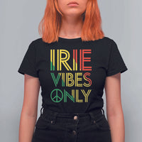 Irie Vibes Only T Shirt For Women Rasta Reggae Roots Flag Music - Wonder Print Shop
