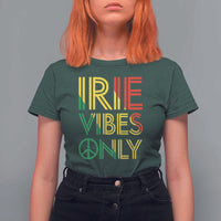 Irie Vibes Only T Shirt For Women Rasta Reggae Roots Flag Music - Wonder Print Shop