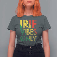 Irie Vibes Only T Shirt For Women Rasta Reggae Roots Flag Music - Wonder Print Shop