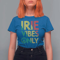 Irie Vibes Only T Shirt For Women Rasta Reggae Roots Flag Music - Wonder Print Shop