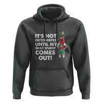 Funny Oktoberfest Hoodie It's Not Oktoberfest Until My Brat Wurst Comes Out Sausage Lederhosen