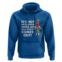 Funny Oktoberfest Hoodie It's Not Oktoberfest Until My Brat Wurst Comes Out Sausage Lederhosen