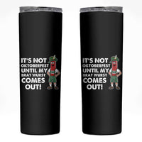Funny Oktoberfest Skinny Tumbler It's Not Oktoberfest Until My Brat Wurst Comes Out Sausage Lederhosen - Wonder Print Shop