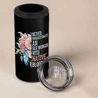 Native American 4 in 1 Can Cooler Tumbler Never Underestimate An Old Woman With Native Blood Dreamcatcher - Wonder Print Shop