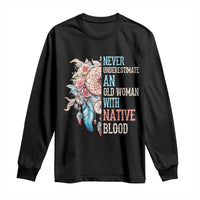 Native American Long Sleeve Shirt Never Underestimate An Old Woman With Native Blood Dreamcatcher - Wonder Print Shop