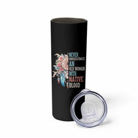 Native American Skinny Tumbler Never Underestimate An Old Woman With Native Blood Dreamcatcher - Wonder Print Shop