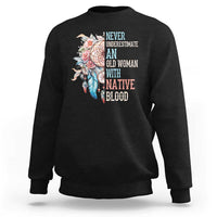 Native American Sweatshirt Never Underestimate An Old Woman With Native Blood Dreamcatcher - Wonder Print Shop