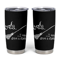 Funny Halloween Spooky Witch Tumbler Cup Yes I Can Drive A Stick - Wonder Print Shop