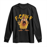 Funny F Caw F Chicken Long Sleeve Shirt Rooster Meme Humor - Wonder Print Shop