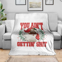Funny African American Black Santa Christmas Throw Blanket You Aint Getting Shit Inappropriate Xmas - Wonder Print Shop