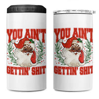 Funny African American Black Santa Christmas 4 in 1 Can Cooler Tumbler You Aint Getting Shit Inappropriate Xmas - Wonder Print Shop