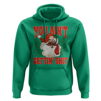 Funny African American Black Santa Christmas Hoodie You Aint Getting Shit Inappropriate Xmas - Wonder Print Shop