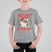 Funny African American Black Santa Christmas T Shirt For Kid You Aint Getting Shit Inappropriate Xmas - Wonder Print Shop